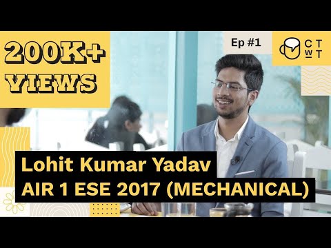 CTwT E01 - ESE 2017 (Mechanical) Topper Lohit Kumar Yadav AIR 1
