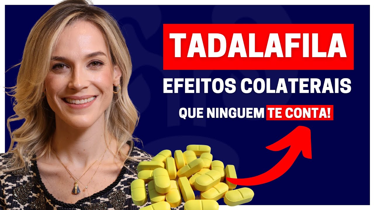 EFEITOS COLATERAIS DA TADALAFILA: INFORMAÇÕES ESSENCIAIS | DRA. SAMIRA POSSES - UROLOGISTA