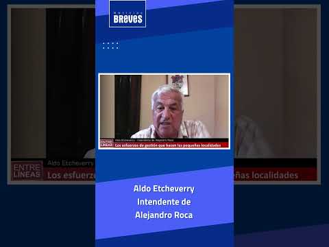Aldo Etcheverry – Intendente de Alejandro Roca