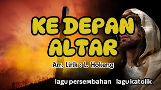 Download lagu KE DEPAN ALTAR || LAGU PERSEMBAHAN || Lirik : L. Hokeng mp3