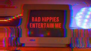 Entertain Me - Bad Hippies