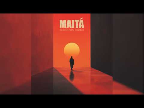 Diligent Man, Equator - Maitá  (Official Audio)