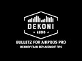 Apple Airpods Pro | Upgrade Your Comfort and Seal with Memory Foam Dekoni Audio Bulletz