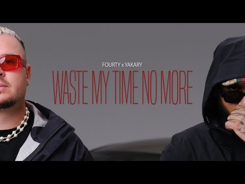 FOURTY x YAKARY - WASTE MY TIME NO MORE (Official Video)
