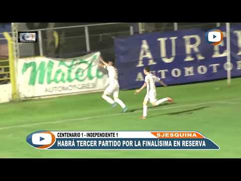 CENTENARIO 1  INDEPENDIENTE 1 - RESERVA - FINALISIMA 2018 (partido de vuelta)