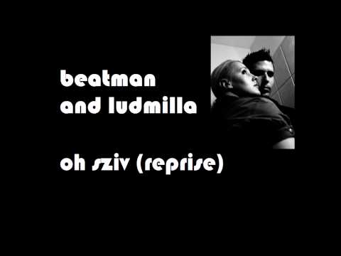 Beatman and Ludmilla - Oh sziv (Reprise)