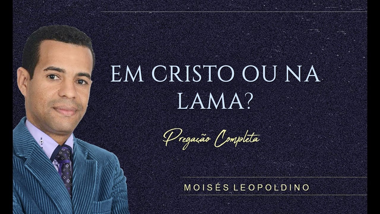 Sua casa está em Cristo ou na lama? - Moisés Leopoldino