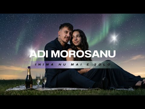 Adi Morosanu - Inima nu mai e solo