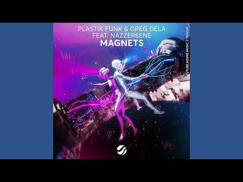 Plastik Funk, Greg Dela, Nazzereene - Magnets (Extended Mix) [FREE DOWNLOAD]