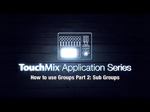 TouchMix Application Video Series: How to use Groups Part 2 - Subgroups