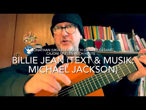 Billie Jean ( Text & Musik: Michael Jackson ) interpretiert von Jonathan (Ukulele) und Jürgen Fastje