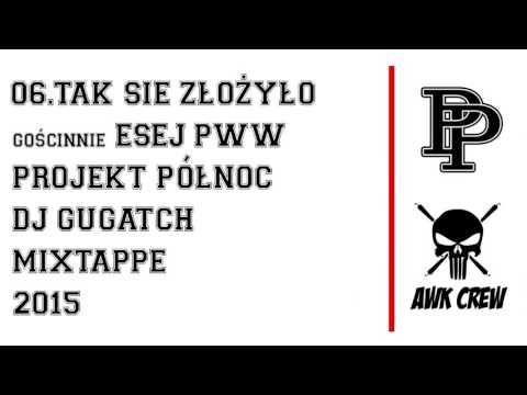 06.PROJEKT PÓŁNOC x DJ GUGATCH - TAK SIĘ ZŁOŻYŁO gościnnie ESEJ