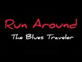 Run Around Blues Traveler lyrics