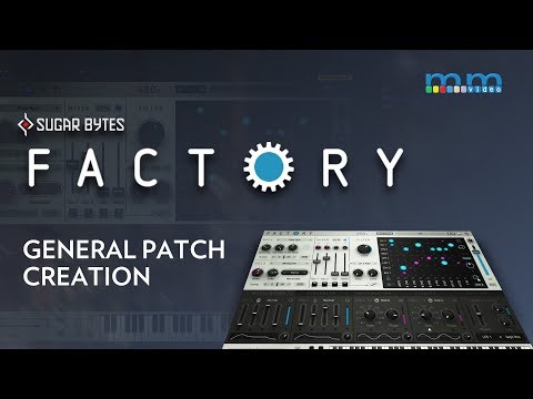 MMTV: Sugar Bytes Factory | General Patch Creation | Eric Burgess
