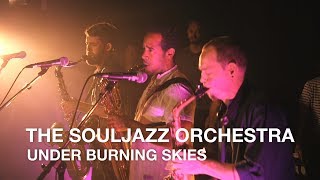 The Souljazz Orchestra | Under Burning Skies | First Play Live