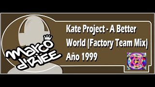 Kate Project - A Better World (Factory Team Mix) - 1999 - (Con Subtítulos en inglés y español)