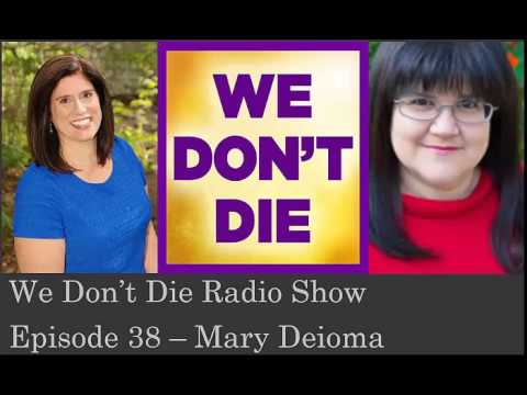 Episode 38 Journey through heaven and hell Mary Deioma on We Don't Die Radio