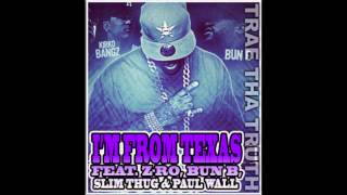 Trae Tha Truth Ft. Z-Ro, Kirko Bangz, Slim Thug, Paul Wall &amp; Bun B - I&#39;m From Texas [2012 New]