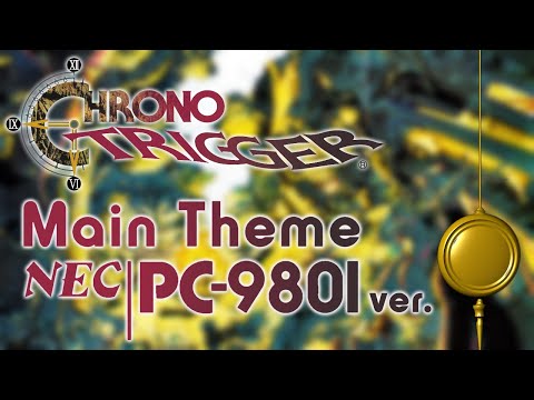 Chrono Trigger - Main Theme (PC-98 - YM2608 Arrange)