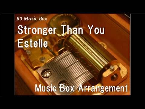 Stronger Than You/Estelle [Music Box] (Animation 