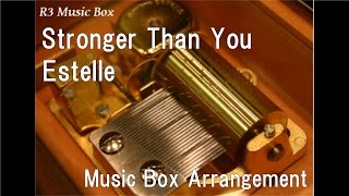 Stronger Than You/Estelle [Music Box] (Animation 