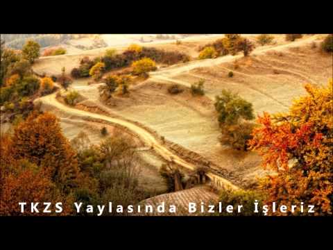 TKZS Yaylasında Bizler İşleriz - Mustafa Karakaş