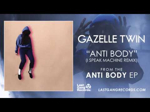 Gazelle Twin - Anti Body (I Speak Machine Remix)
