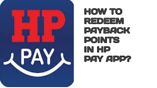 HOW TO REDEEM PAYBACK POINTS IN HP PAY APP?