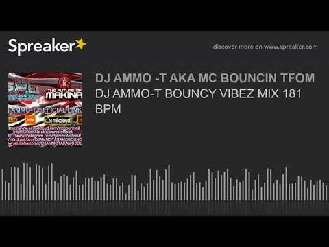 DJ AMMO-T BOUNCY VIBEZ MIX 181 BPM (made with Spreaker)