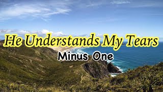 He Understands My Tears || The Isaacs | Minus One | Instrumental | Accompaniment | Karaoke