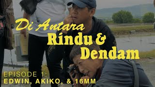 DI ANTARA RINDU DAN DENDAM EPISODE 1: EDWIN DAN AKIKO ASHIZAWA