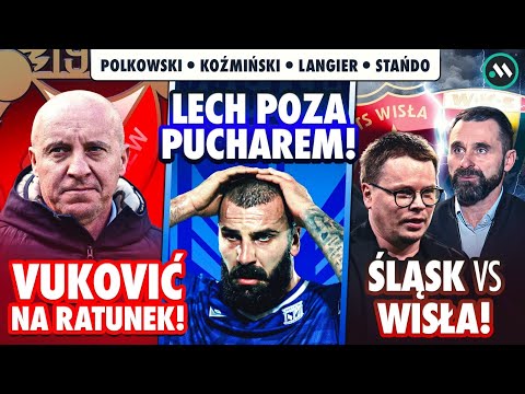 VUKOVIĆ URATUJE WIDZEW? ŚLĄSK VS WISŁA O KIBICÓW! LECH ODPADŁ Z PUCHARU POLSKI