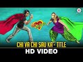 Chi Va Chi Sau Ka Title Song Lalit Prabhakar Mrinmayee Godbole Swanand Kirkire