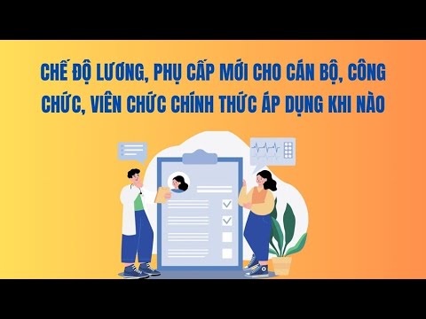 Lương, phụ cấp mới cho cán bộ công chức viên chức áp dụng khi nào?