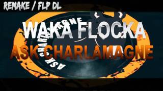 "Free FLP DL" Waka Flocka - Ask Charlamagne (Remake) [prod.by DoubleBeats]