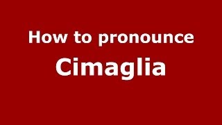 How to pronounce Cimaglia