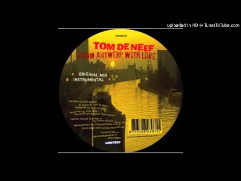 Tom De Neef - From Antwerp With Love (Original Mix)