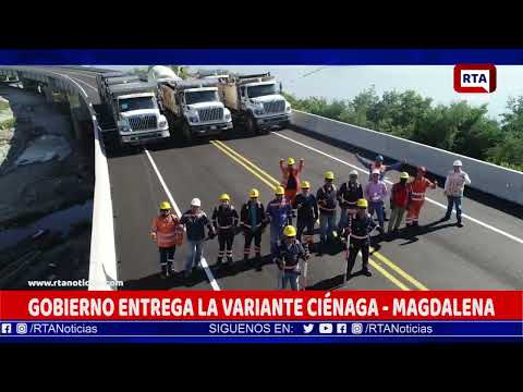 GOBIERNO ENTREGA LA VARIANTE CIÉNAGA - MAGDALENA