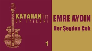 Emre Aydın - Her Şeyden Çok