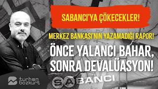 Sabancı'ya da çökecekler! TCMB'nin yazamadığı rapor! Kaçınılmaz son de