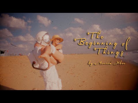 Monica Aben- The Beginning of Things (Official Video)