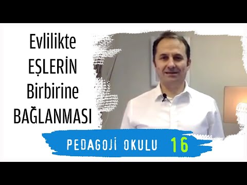 Pedagoji Okulu 16 - Evlilikte Eşlerin Birbirine Bağlanması - Pedagog Adem Güneş