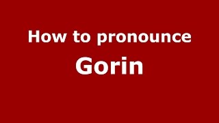 How to pronounce Gorin