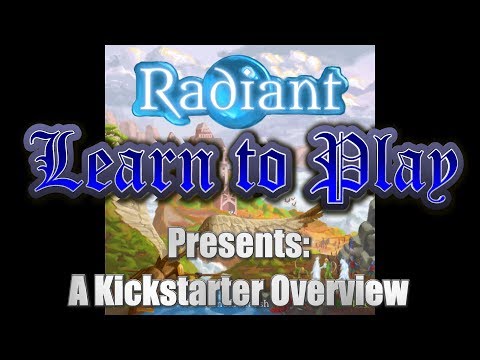 Learn to Play Presents: Radiant Kickstarter overview