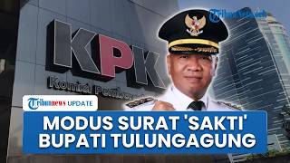 KPK Bongkar Modus Surat 'Sakti' Bupati Tulungagung untuk Peras Bawahan hingga Terjaring OTT