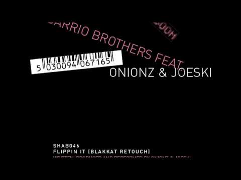 BARRIO BROTHERS FEAT ONIONZ & JOESKI - FLIPPIN IT