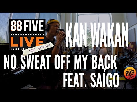 Kan Wakan || 88FIVE Live in Studio || No Sweat Off My Back (feat. SAÍGO)
