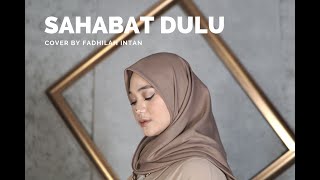 Download lagu SAHABAT DULU - Prinsa Mandagie OST. Layangan Putus - Cover by Fadhilah Intan mp3