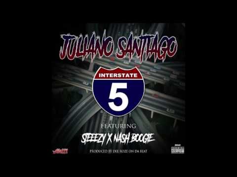 Juliano Santiago - "I-5" Ft. Steeezy X Nash Boogie ( Prod. By Dee Roze ) ( Audio )