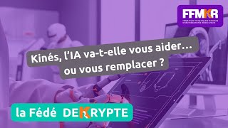 La Fédé decrypte n°31: Kinés, l'IA va-t-elle vous aider... ou vous remplacer ?
